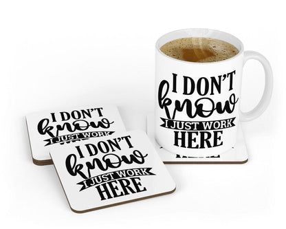 I Dont Know I Just Work Here Novelty Coffee Mug & Coaster For Home Funny Office Workspace Gift