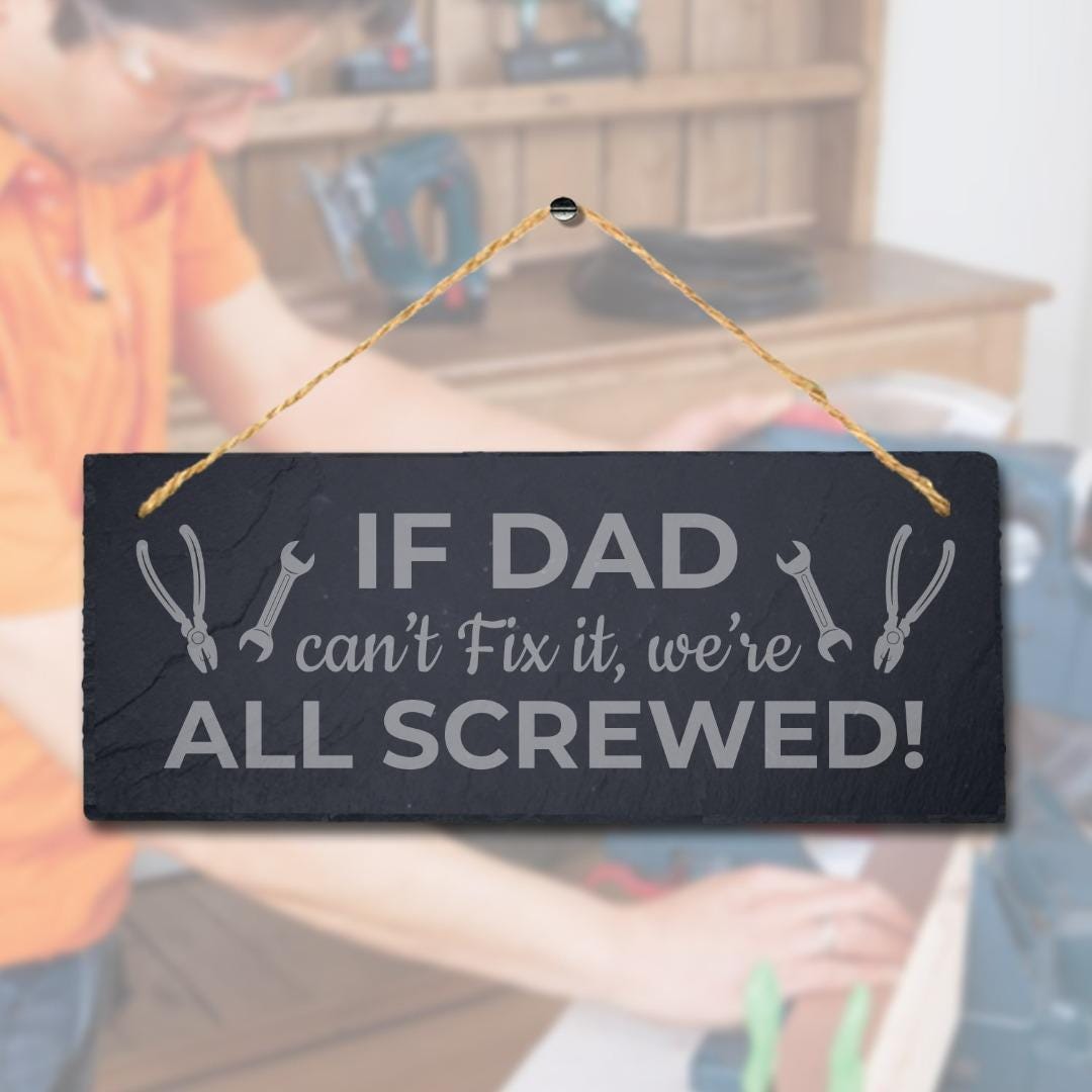 If Dad Cant Fix It We Are All Laser Engraved Hanging Slate Shed Plaque Sign