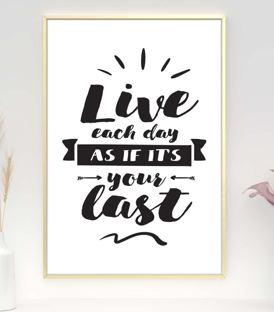 Live Each Day As If Last Inspirational Positive Quote Art Poster Print Wall