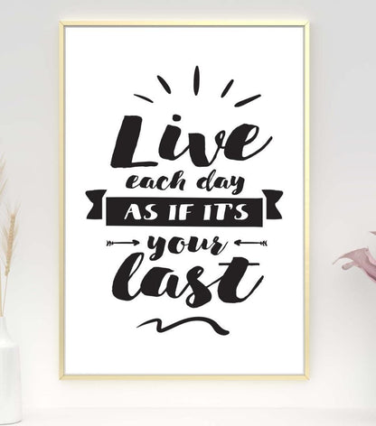 Live Each Day As If Last Inspirational Positive Quote Art Poster Print Wall