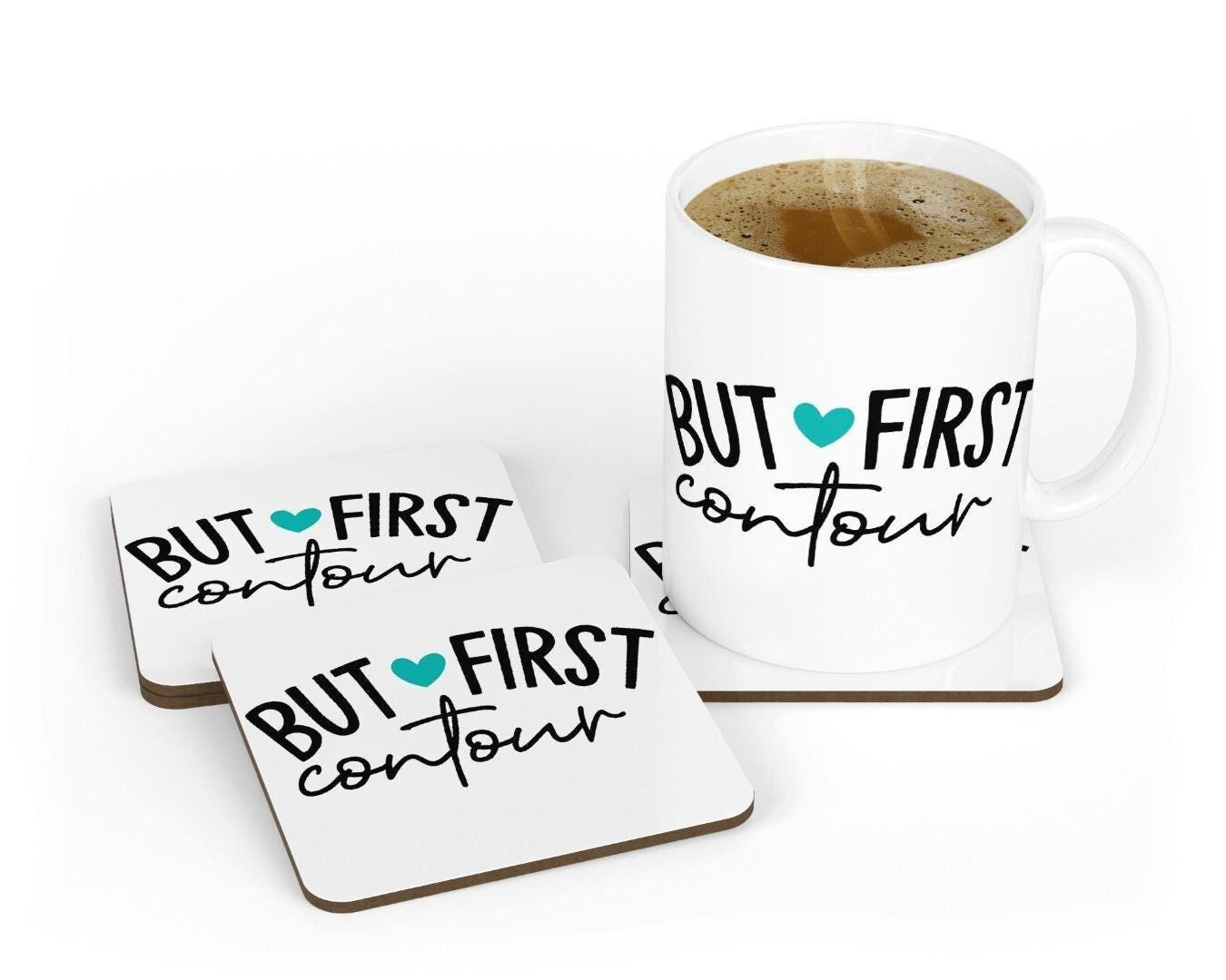 But First Contour Mug & Coaster Set Girls Make Up Makeup Artist Birthday Gift