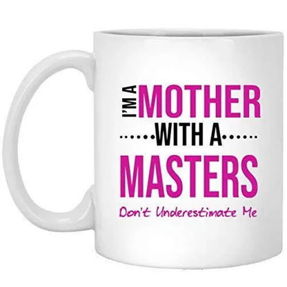 Funny Masters Degree Graduation Mug: Don't Underestimate Mom