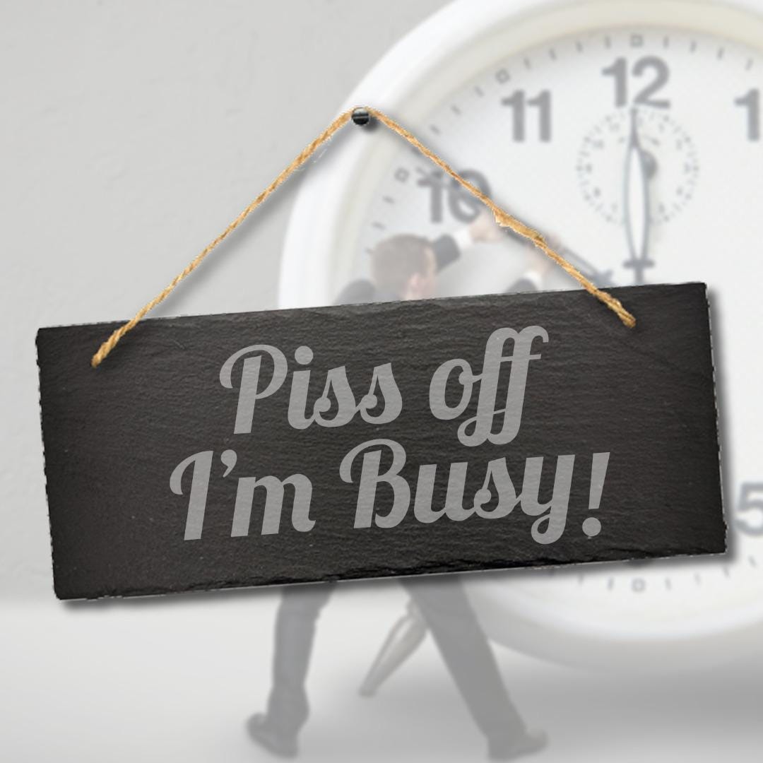 Piss Off I Am Busy Engraved Hanging Slate Funny Home Door Gift Plaque Sign