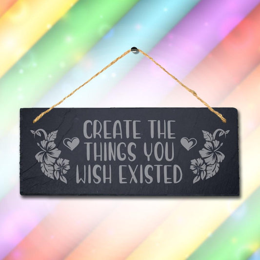Create Things You Wish Existed Engraved Hanging Slate Home Garden Plaque Sign