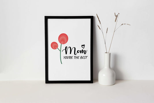 Mom You Are The Best Mothers Day Inspirational Mummy Love Mum Poster Wall Art