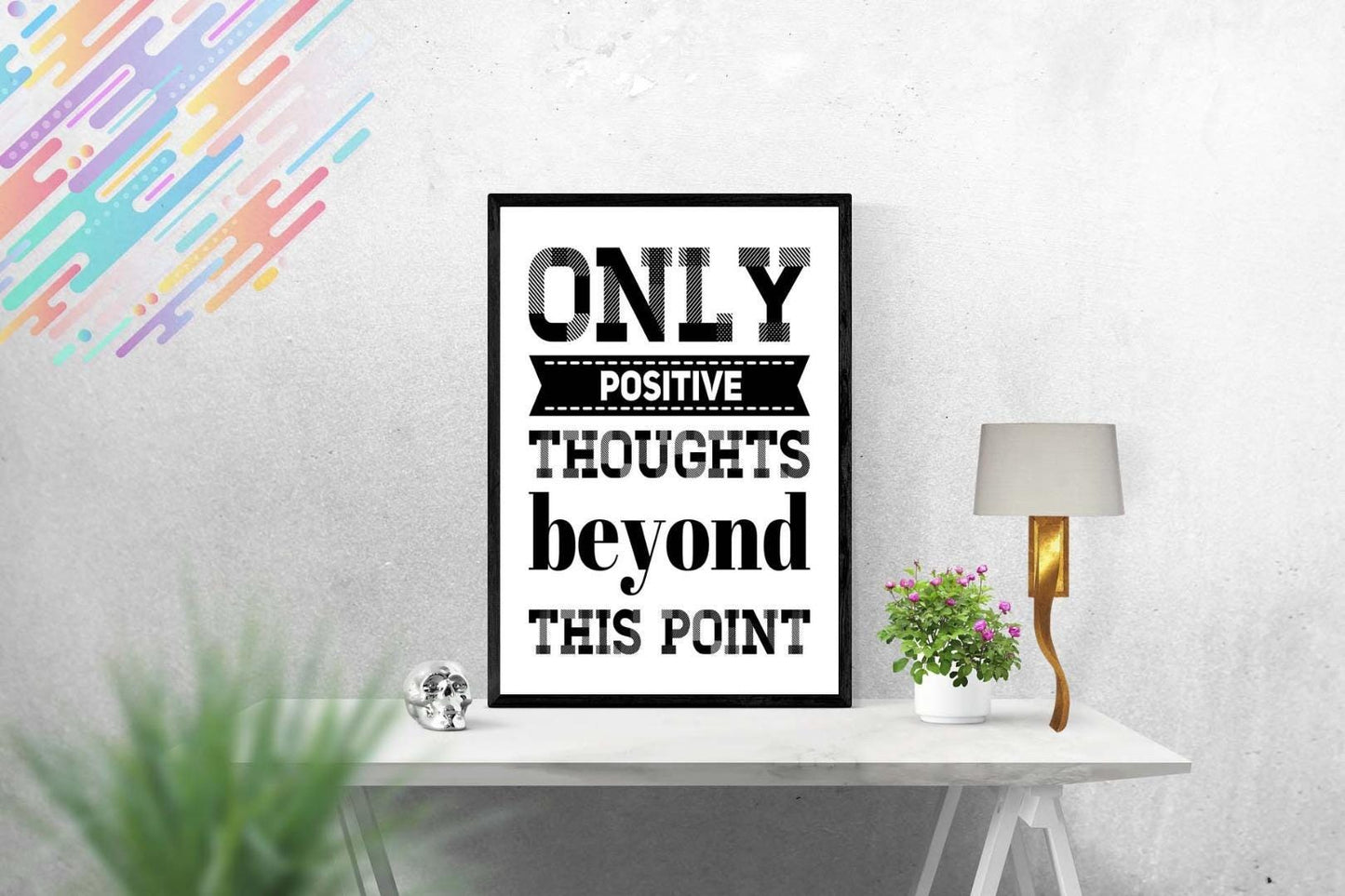 Only Positive Inspirational Positive Quote Poster Picture Print Wall