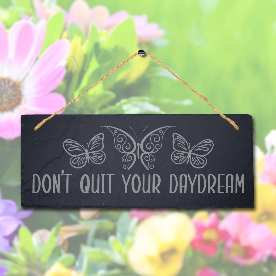 Dont Quit Your Day Dream Laser Engraved Hanging Slate Garden Decor Plaque Sign