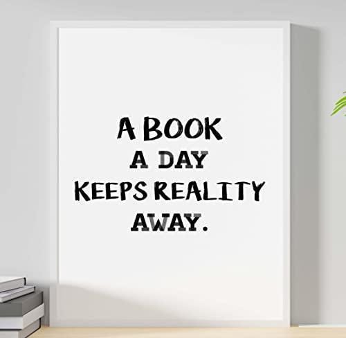 A Book A Day Keeps Reality Away Funny Inspirational Positive Quote Poster Wall