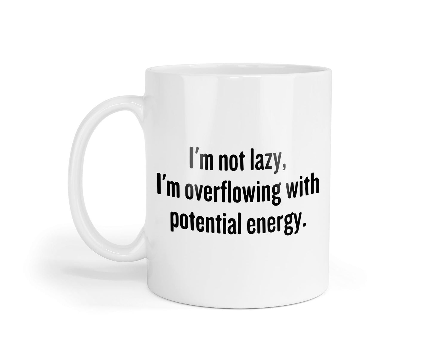 I am Not Lazy Mug - Funny Coffee Tea Cup - Physics Teacher Physicist Present - Overflowing With Potential Energy - Science Geek Gift