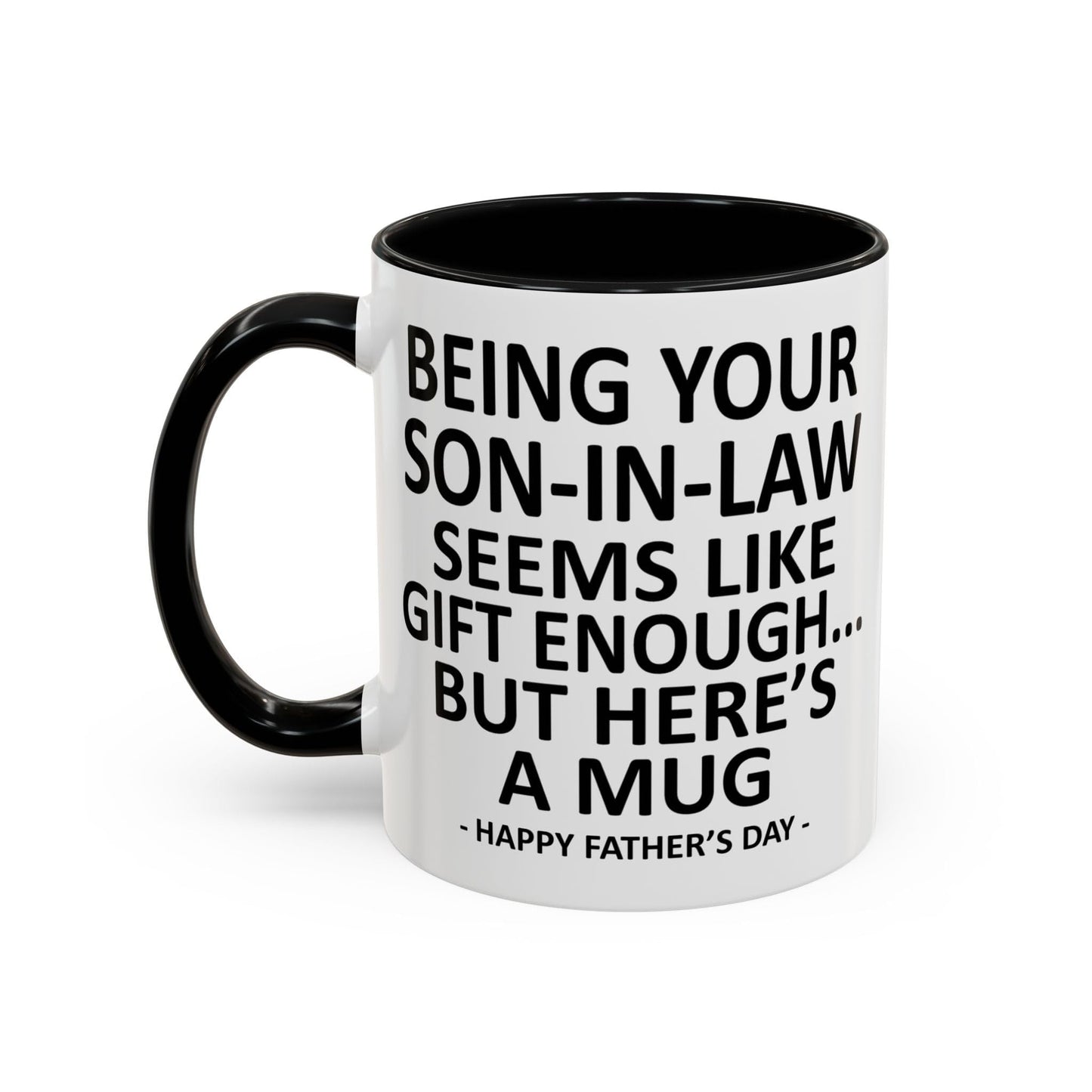 Being Your Son In Law Seems Like Enough Funny Father In Law from Son In Law Accent | Ceramic Coffee Mug | Father's Day Gift | Stylish Printed Design | Tea & Coffee Cup | 11oz | Black Two-Tone Design