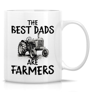 Funny Farmer Dad - The Best Dads Are Farmers - Coffee or Tea | Ceramic Coffee Mug | Father's Day Gift | Stylish Printed Design | Tea & Coffee Cup | 11oz