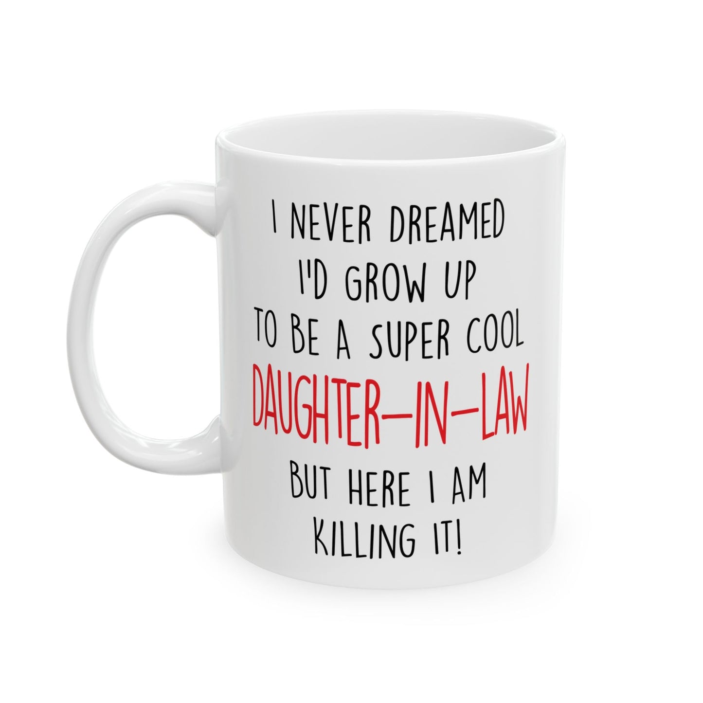 Never Dreamed I'd Grow Up To Be A Cool Daughter | Ceramic Coffee Mug | Father's Day Gift | Stylish Printed Design | Tea & Coffee Cup | 11oz
