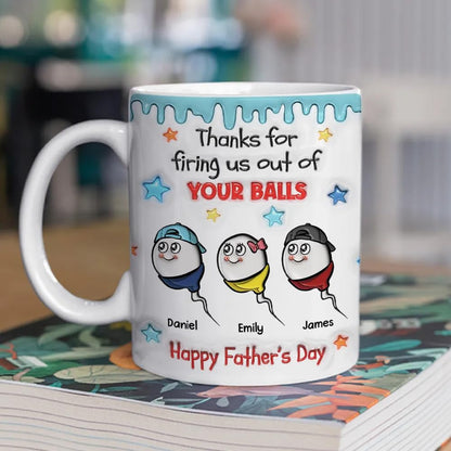 Thanks for Firing Us Out Of Your Balls Personalized Custom 3D Inflated Effect | Ceramic Coffee Mug | Father's Day Gift | Stylish Printed Design | Tea & Coffee Cup | 11oz