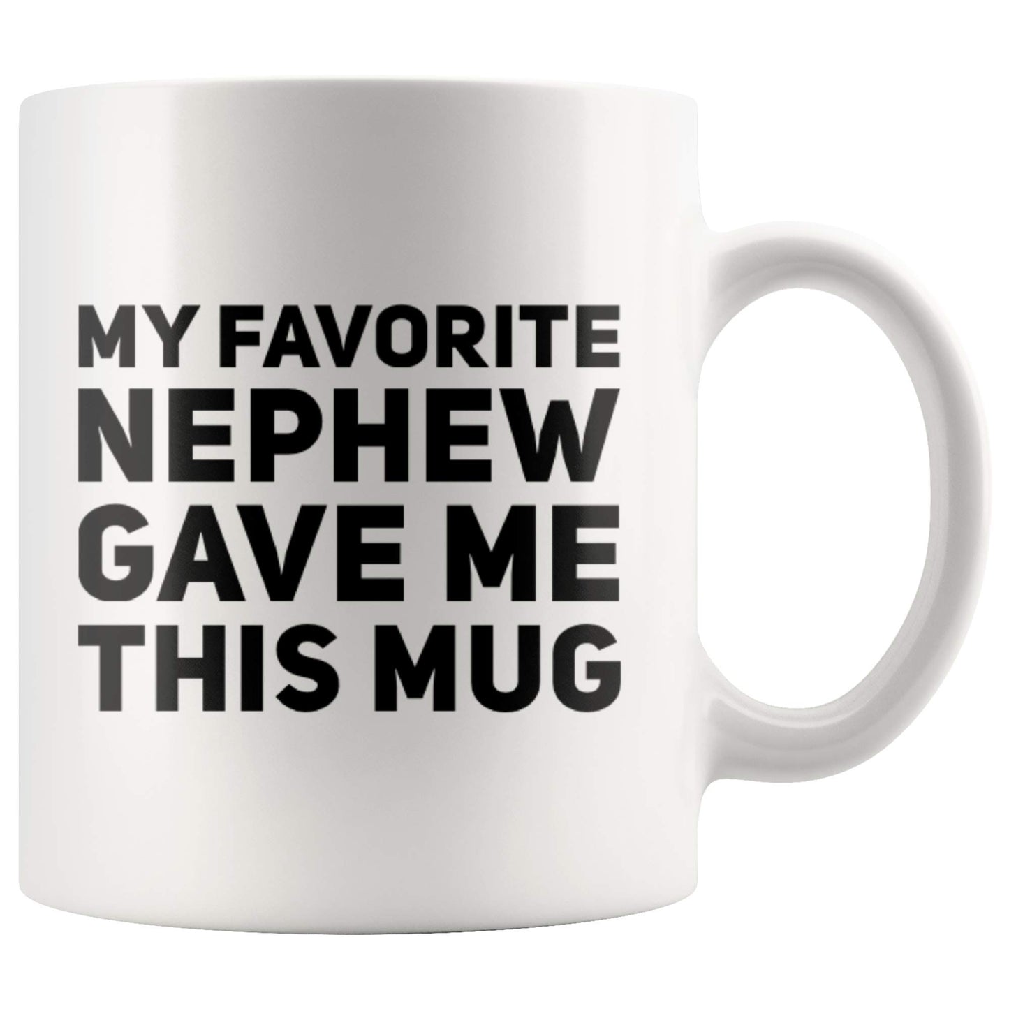 My Favorite Nephew Gave Me This To Uncle Auntie Mother's Day Father's Day New Aunt Funcle Coffee | Ceramic Coffee Mug | Father's Day Gift | Stylish Printed Design | Tea & Coffee Cup | 11oz
