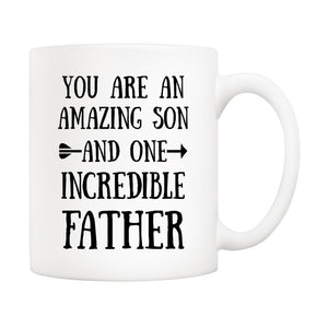 Funny You Are an Amazing Son and One Incredible Father - Heartfelt for Father and Son | Ceramic Coffee Mug | Father's Day Gift | Stylish Printed Design | Tea & Coffee Cup | 11oz