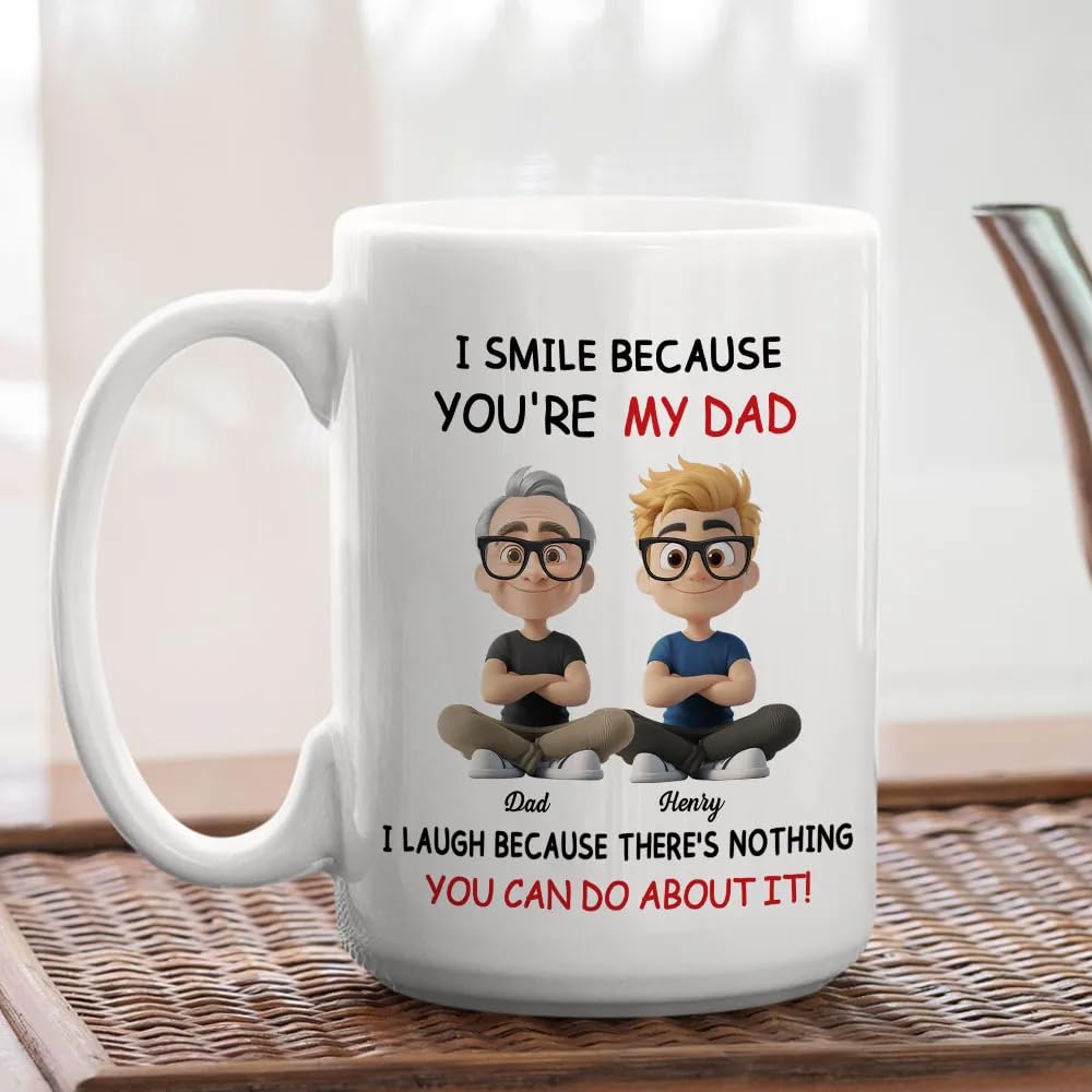 I Smile Because You're My Dad I Laugh Because There's Nothing You Can Do About It Custom | Ceramic Coffee Mug | Father's Day Gift | Stylish Printed Design | Tea & Coffee Cup | 11oz