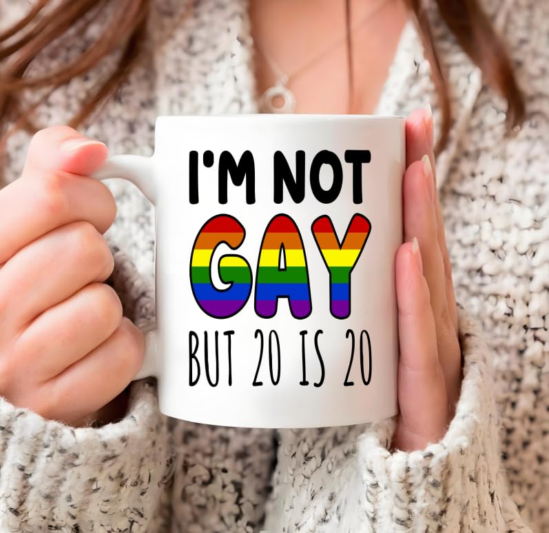 Funny Sayings I m Not Gay But 20 is Drinking | Ceramic Coffee Mug | 11 OZ