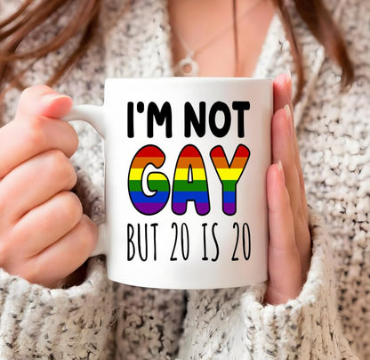 Funny Sayings I m Not Gay But 20 is Drinking | Ceramic Coffee Mug | 11 OZ