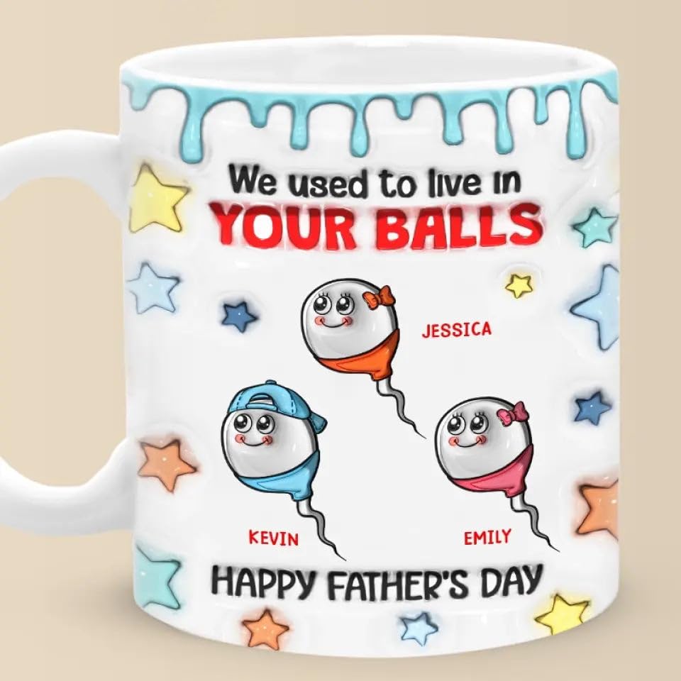 Dad We Used To Live In Your Balls With Kids | Customised Coffee Mug | 11 OZ