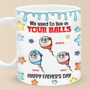 Dad We Used To Live In Your Balls With Kids | Customised Coffee Mug | 11 OZ