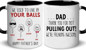 Personalized Dad We Used To Live In Your Balls Funny | Ceramic Coffee Mug | Father's Day Gift | Stylish Printed Design | Tea & Coffee Cup | 11oz | Black Two-Tone Design