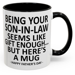 Being Your Son In Law Seems Like Enough Funny Father In Law from Son In Law Accent | Ceramic Coffee Mug | Father's Day Gift | Stylish Printed Design | Tea & Coffee Cup | 11oz | Black Two-Tone Design