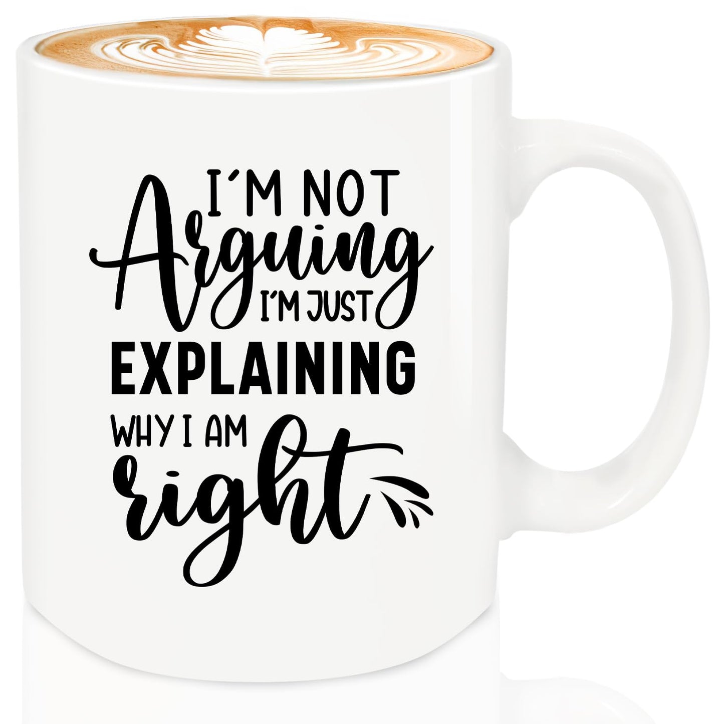 I'm Not Arguing I'm Just Explaining Why I Am Right 12oz | Ceramic Coffee Mug | Father's Day Gift | Stylish Printed Design | Tea & Coffee Cup | 11oz