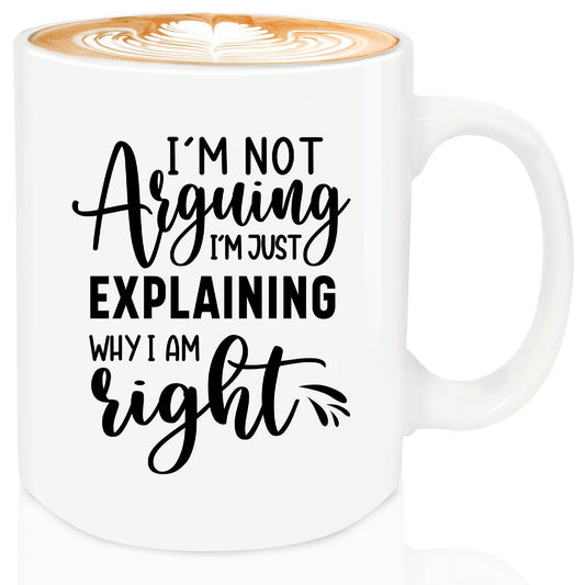 I'm Not Arguing I'm Just Explaining Why I Am Right 12oz | Ceramic Coffee Mug | Father's Day Gift | Stylish Printed Design | Tea & Coffee Cup | 11oz