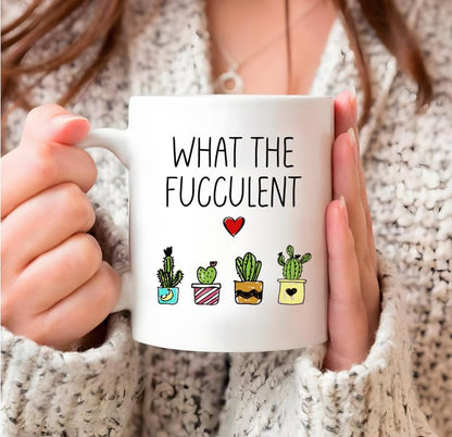 Funny Sayings What the Fucculent Plant Lover | Ceramic Coffee Mug | 11 OZ