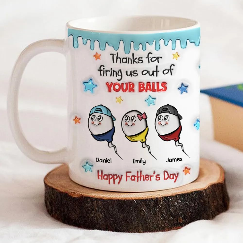 Thanks for Firing Us Out Of Your Balls Personalized Custom 3D Inflated Effect | Ceramic Coffee Mug | Father's Day Gift | Stylish Printed Design | Tea & Coffee Cup | 11oz