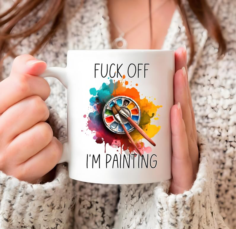 Funny Sayings Fuck Off I m Painting Drinking | Ceramic Coffee Mug | 11 OZ