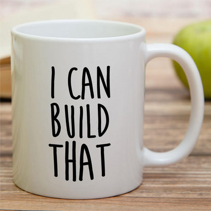 Funny Builder I Can Build That Construction Worker Contractor | Ceramic Coffee Mug | Father's Day Gift | Stylish Printed Design | Tea & Coffee Cup | 11oz