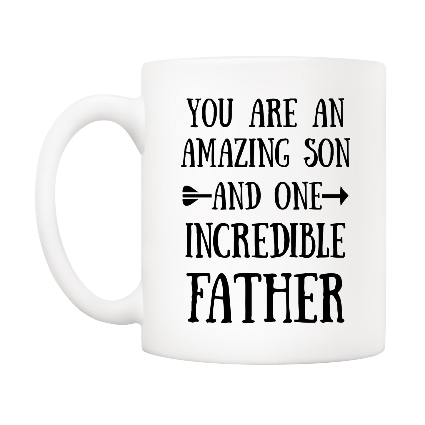Funny You Are an Amazing Son and One Incredible Father - Heartfelt for Father and Son | Ceramic Coffee Mug | Father's Day Gift | Stylish Printed Design | Tea & Coffee Cup | 11oz