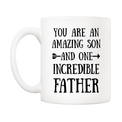 Funny You Are an Amazing Son and One Incredible Father - Heartfelt for Father and Son | Ceramic Coffee Mug | Father's Day Gift | Stylish Printed Design | Tea & Coffee Cup | 11oz