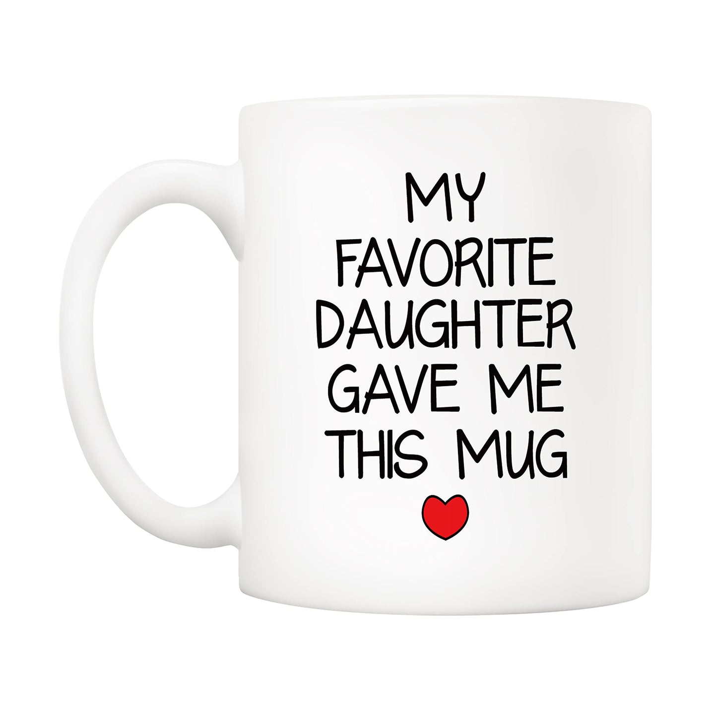 My Favorite Daughter Gave Me This | Ceramic Coffee Mug | Father's Day Gift | Stylish Printed Design | Tea & Coffee Cup | 11oz