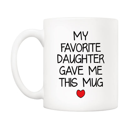 My Favorite Daughter Gave Me This | Ceramic Coffee Mug | Father's Day Gift | Stylish Printed Design | Tea & Coffee Cup | 11oz