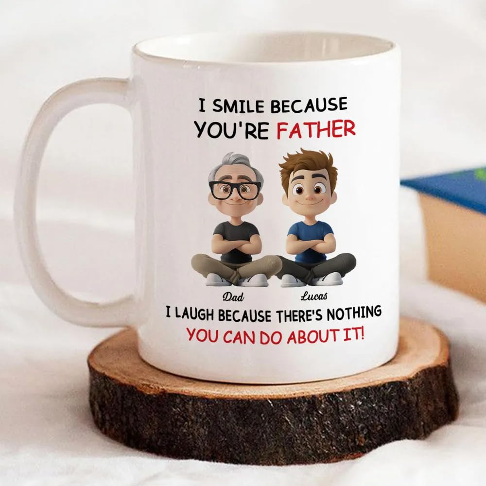 I Smile Because You're My Dad I Laugh Because There's Nothing You Can Do About It Custom | Ceramic Coffee Mug | Father's Day Gift | Stylish Printed Design | Tea & Coffee Cup | 11oz