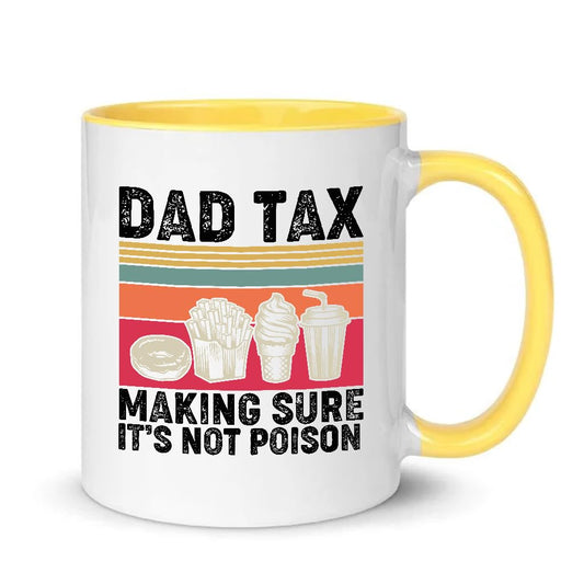 Dad Tax Mens Father Funny Anniversary Holiday | Ceramic Coffee Mug | Father's Day Gift | Stylish Printed Design | Tea & Coffee Cup | 11oz | Yellow Two-Tone Design