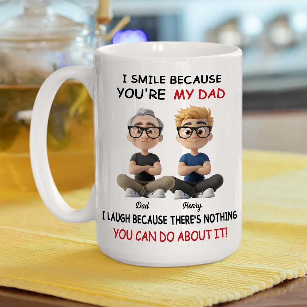 I Smile Because You're My Dad I Laugh Because There's Nothing You Can Do About It Custom | Ceramic Coffee Mug | Father's Day Gift | Stylish Printed Design | Tea & Coffee Cup | 11oz