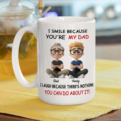 I Smile Because You're My Dad I Laugh Because There's Nothing You Can Do About It Custom | Ceramic Coffee Mug | Father's Day Gift | Stylish Printed Design | Tea & Coffee Cup | 11oz