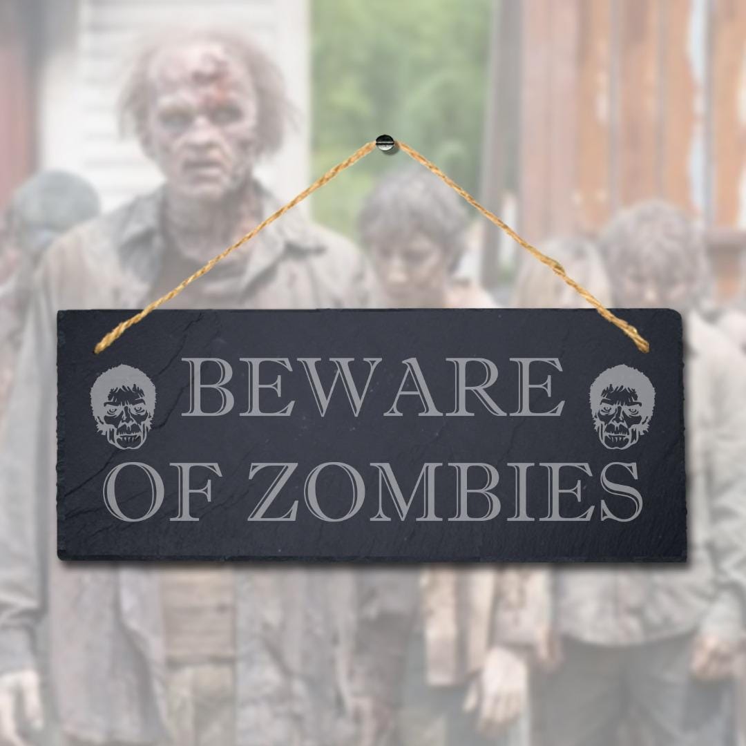Beware Of Zombies Laser Engraved Hanging Slate Humorous Caution Plaque Sign