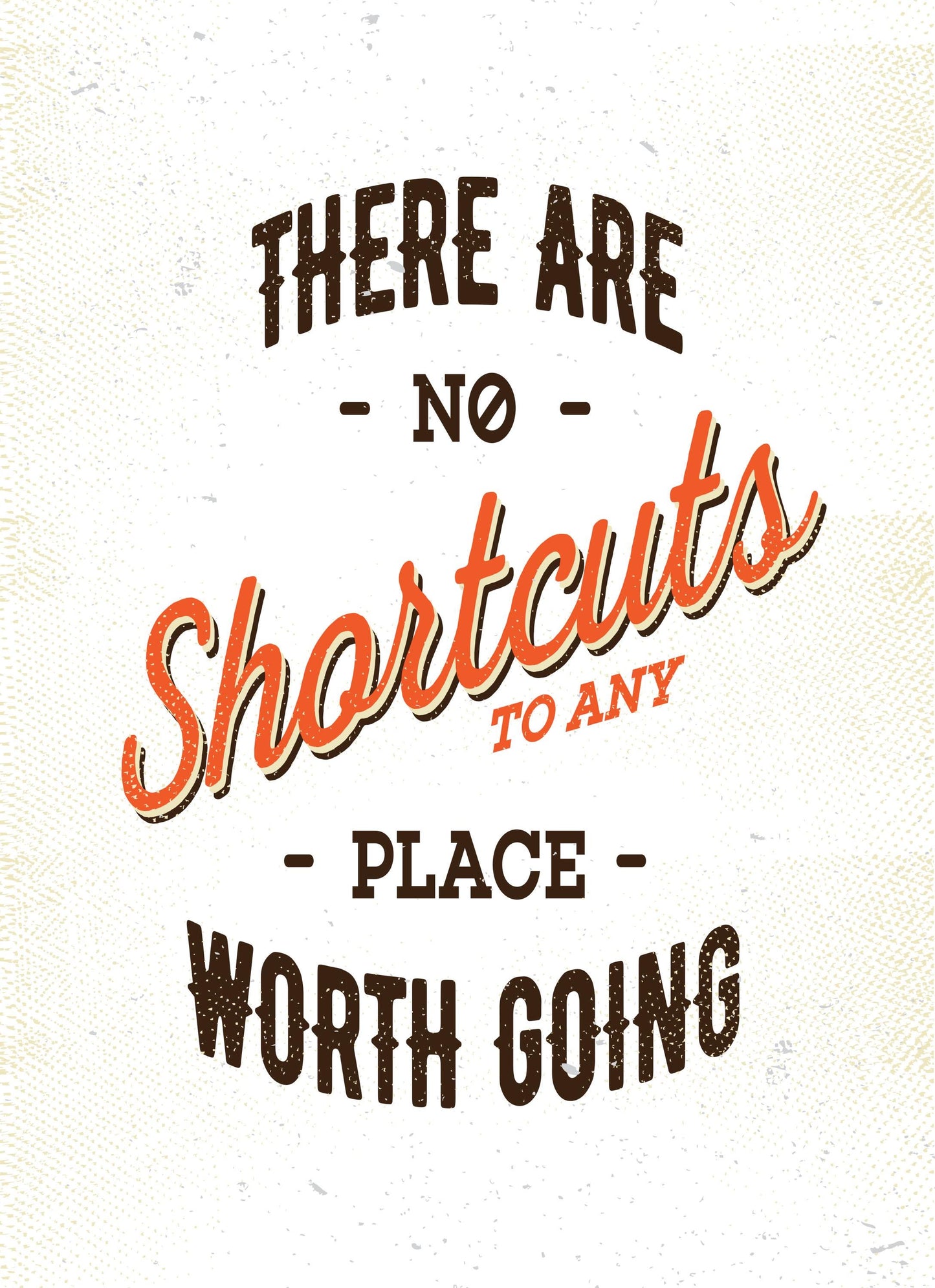 There Are No Shortcuts To Any Inspirational Positive Quote Poster Print Wall