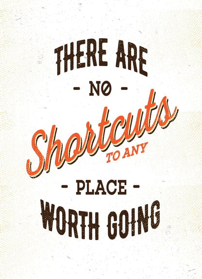 There Are No Shortcuts To Any Inspirational Positive Quote Poster Print Wall