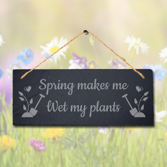 Spring Makes Wet Plant Laser Engraved Hanging Slate Garden Allotment Plaque Sign