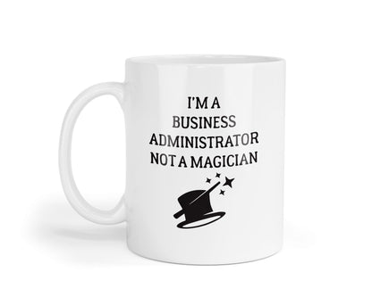 Funny Business Administrator Mug: Novelty Coffee Cup, Sarcastic Office Gift