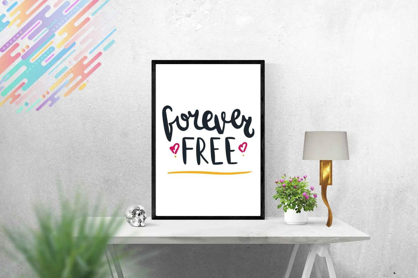Forever Free Motivational Inspirational Love Positive Quote Poster Wall