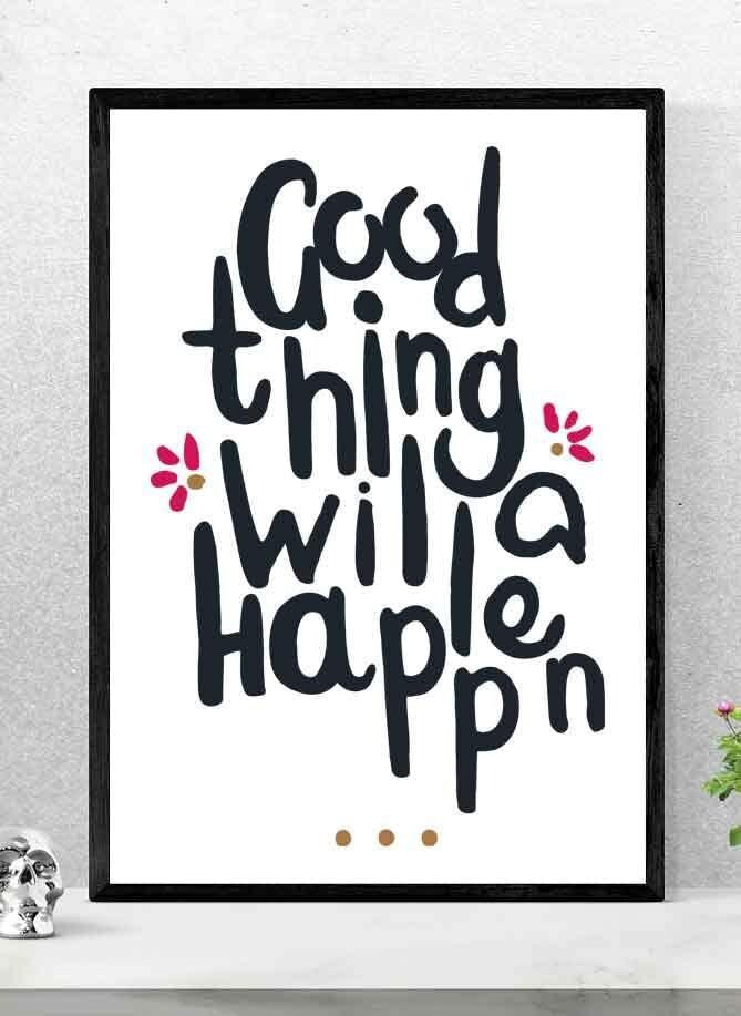 Good Things Will Happen Motivational Inspirational Love Positive Poster Wall