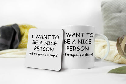 I Want To Be Nice Person Mug & Coaster Set Funny Birthday Christmas Coffee Gift