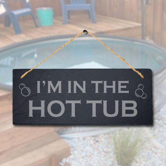I Am In The Hot Tub Engraved Hanging Slate Pool Decor Ideal Gift Plaque Sign