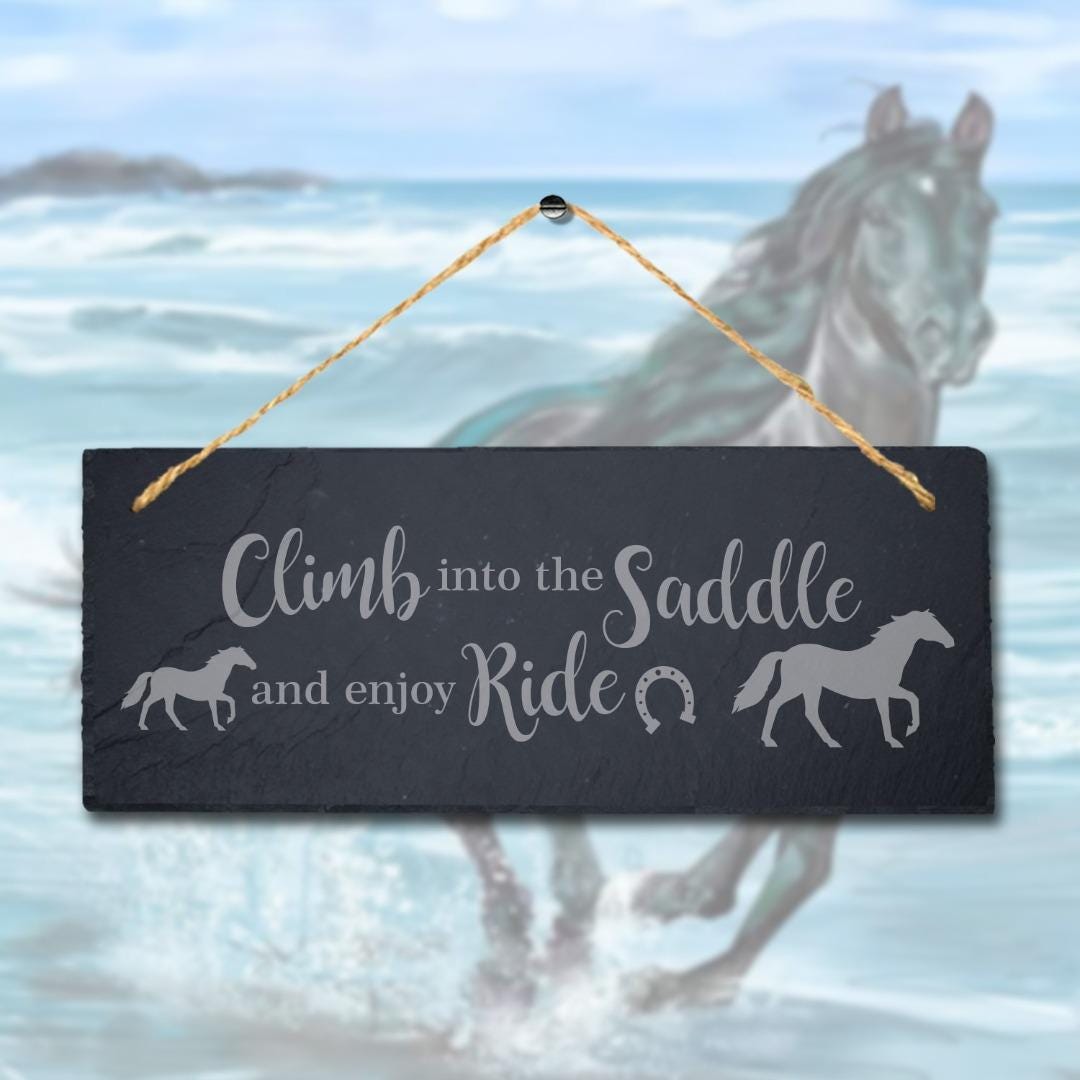 Climb Into The Saddle Enjoy Ride Engraved Hanging Slate Horse Shed Plaque Sign